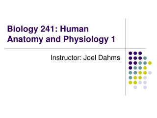 Biology 241: Human Anatomy and Physiology 1