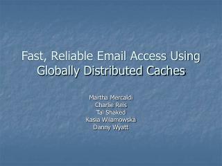 Fast, Reliable Email Access Using Globally Distributed Caches