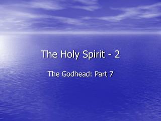 The Holy Spirit - 2