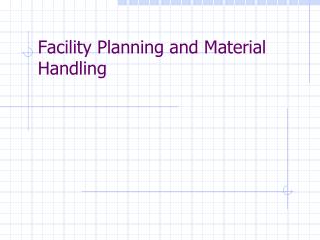 Facility Planning and Material Handling