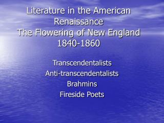 Literature in the American Renaissance The Flowering of New England 1840-1860