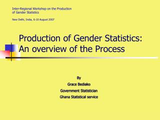 Production of Gender Statistics: An overview of the Process