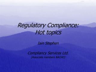 Regulatory Compliance: Hot topics