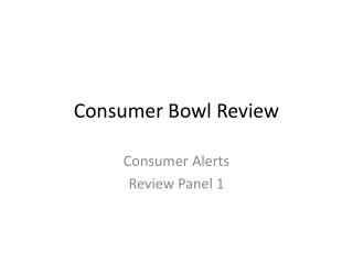 Consumer Bowl Review