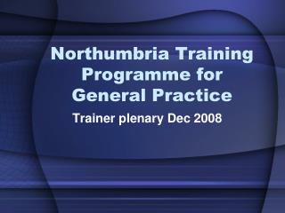 Northumbria Training Programme for General Practice