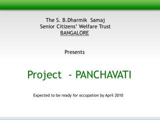 The S. B.Dharmik Samaj Senior Citizens’ Welfare Trust BANGALORE Presents Project - PANCHAVATI