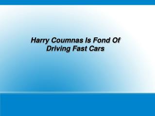 Harry Coumnas Is Fond Of Driving Fast Cars