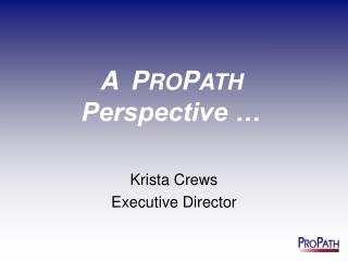 A P RO P ATH Perspective …