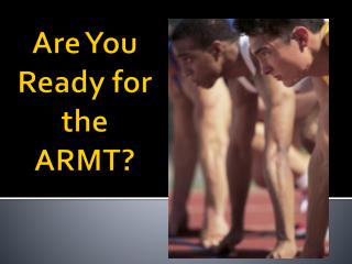 Are You Ready for the ARMT?