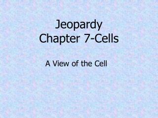 Jeopardy Chapter 7-Cells