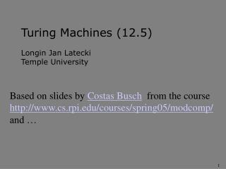 Turing Machines (12.5) Longin Jan Latecki Temple University