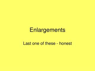 Enlargements