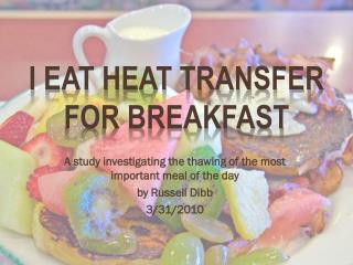 I Eat Heat Transfer for Breakfast
