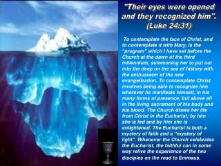 "Their eyes were opened and they recognized him". (Luke 24:31)