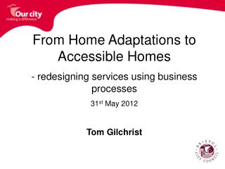 From Home Adaptations to Accessible Homes - redesigning services using business processes