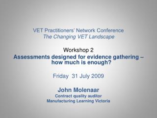 VET Practitioners’ Network Conference The Changing VET Landscape Workshop 2 Assessments designed for evidence gathering