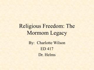 Religious Freedom: The Mormom Legacy