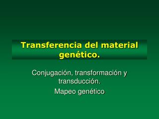 Transferencia del material genético.