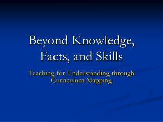 Beyond Knowledge, Facts, and Skills