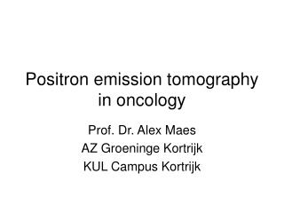 Positron emission tomography in oncology