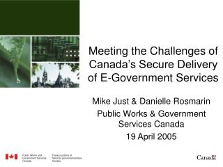 Meeting the Challenges of Canada’s Secure Delivery of E-Government Services