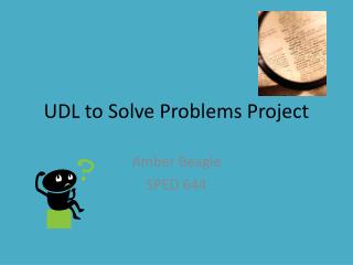 UDL to Solve Problems Project