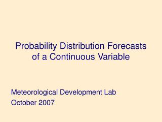 Probability Distribution Forecasts of a Continuous Variable