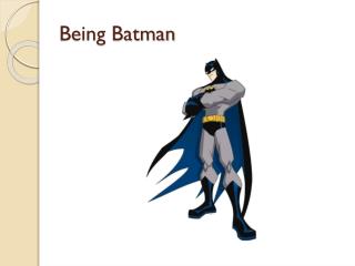 Being Batman