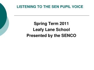 LISTENING TO THE SEN PUPIL VOICE