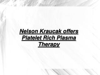 Nelson Kraucak - Platelet Rich Plasma Therapy
