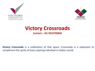Victory Crossroads Noida: 9910790869: Sector 143 B Noida