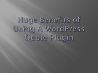 Huge Benefits of Using A WordPress Quote Plugin