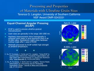 Equal-Channel Angular Pressing (ECAP) ECAP is used to process ultrafine-grained microstructures.