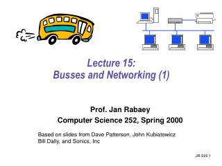 Lecture 15: Busses and Networking (1)