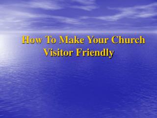 How To Make Your Church Visitor Friendly