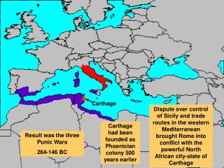 Dispute over control of Sicily and trade routes in the western Mediterranean brought Rome into conflict with the powerfu