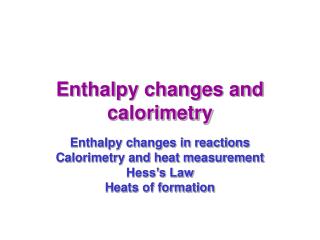 Enthalpy changes and calorimetry