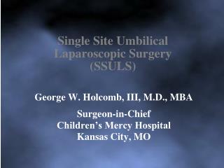 Single Site Umbilical Laparoscopic Surgery (SSULS)