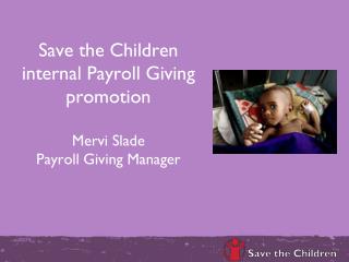Save the Children internal Payroll Giving promotion Mervi Slade Payroll Giving Manager