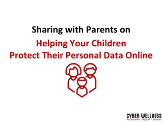 Sharing with Parents on Helping Your Children Protect Their Personal Data Online