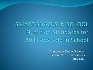 SMART SNACKS IN SCHOOL Nutrition Standards for All Foods Sold in School