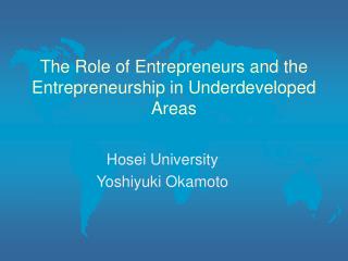 The Role of Entrepreneurs and the Entrepreneurship in Underdeveloped Areas