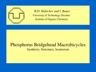 Phosphorus Bridgehead Macrobicycles Synthesis, Structures, Isomerism