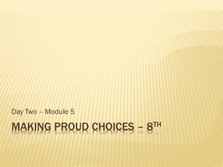 Making proud Choices – 8 th