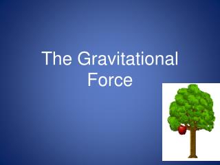 PPT - The Gravitational Force PowerPoint Presentation, free download ...