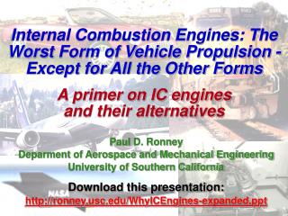 Internal Combustion Engines: The Worst Form of Vehicle Propulsion - Except for All the Other Forms A primer on IC engine