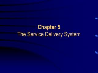 Chapter 5 The Service Delivery System