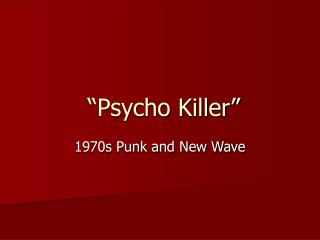 “Psycho Killer”
