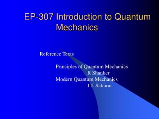 EP-307 Introduction to Quantum 		Mechanics