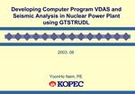 Developing Computer Program VDAS and Seismic Analysis in Nuclear Power Plant using GTSTRUDL
